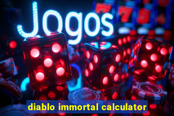 diablo immortal calculator